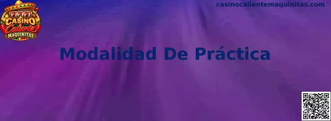 Guía de Modalidad De Práctica para conocer maquinitas con saldo simulado