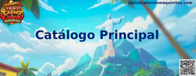 Vista ilustrativa del Catálogo Principal de Casino Caliente Maquinitas