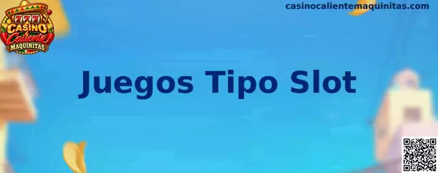 Juegos Tipo Slot en Casino Caliente Maquinitas