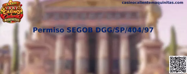 Imagen informativa relacionada con la consulta del Permiso SEGOB DGG/SP/404/97 de Casino Caliente Maquinitas