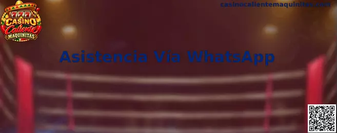 Guía de Asistencia Vía WhatsApp para Casino Caliente Maquinitas