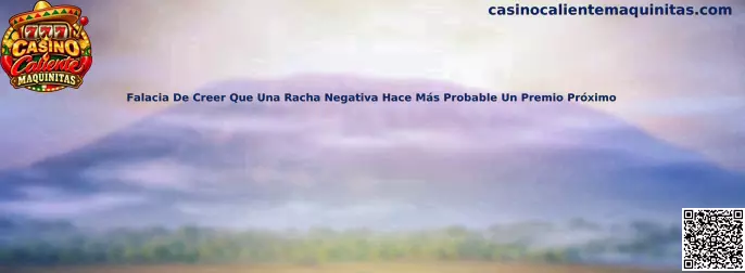 Falacia de creer que una racha negativa hace más probable un premio próximo