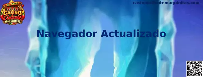 Guía de Navegador Actualizado para Casino Caliente Maquinitas