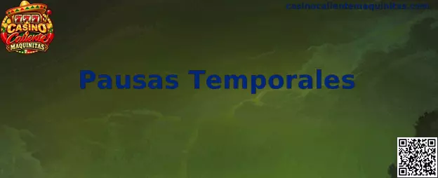Pausas Temporales en Casino Caliente Maquinitas