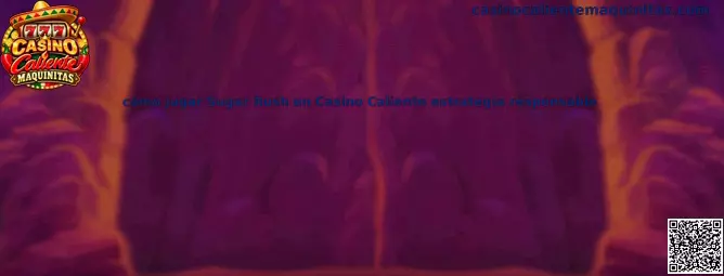 Guía para jugar Sugar Rush en Casino Caliente Maquinitas