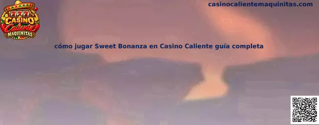 Cómo jugar Sweet Bonanza en Casino Caliente guía completa