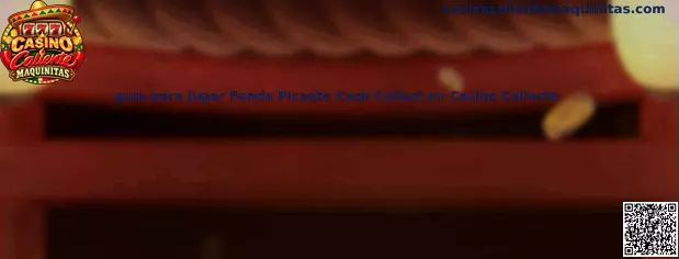 Guía para jugar Fonda Picante Cash Collect en Casino Caliente