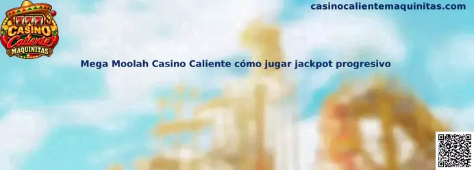 Mega Moolah Casino Caliente cómo jugar jackpot progresivo