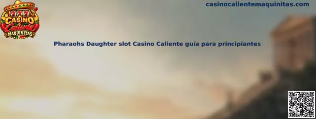 Imagen ilustrativa de Pharaohs Daughter slot para una guía de principiantes de Casino Caliente Maquinitas