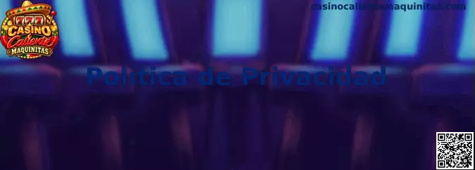 Información sobre la Política de Privacidad de Casino Caliente Maquinitas