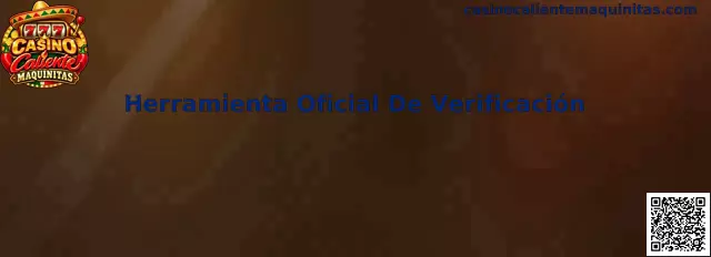 Herramienta Oficial De Verificación en Casino Caliente Maquinitas