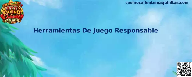 Herramientas De Juego Responsable para Casino Caliente Maquinitas